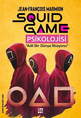 Squid Game Psikolojisi - Adil Bir Dünya İllüzyonu