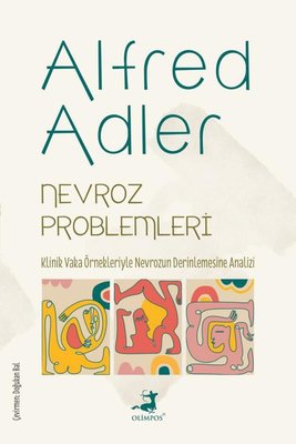 Nevroz Problemleri - Klinik Vaka Örnekleriyle Nevrozun Derinlemesine Analizi
