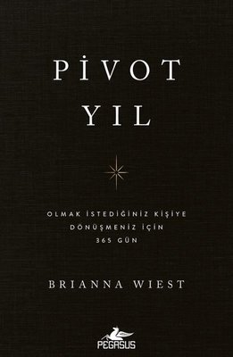 Pivot Yıl: Olmak İstediğiniz Kişiye Dönüşmeniz İçin 365 Gün