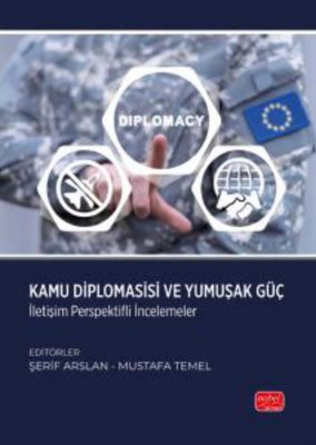 Kamu Diplomasisi ve Yumuşak Güç - İletişim Perspektifli İncelemeler