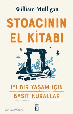 Stoacının El Kitabı - İyi Bir Yaşam İçin Basit Kurallar