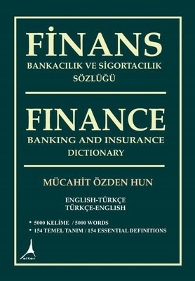 Finans Bankacılık ve Sigortacılık Sözlüğü - Finance Banking and Insurance Dictionary