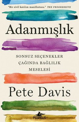 Adanmışlık - Sonsuz Seçenekler Çağında Bağlılık Meselesi