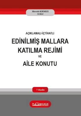 Açıklamalı İçtihatlı Edinilmiş Mallara Katılma Rejimi ve Aile Konutu