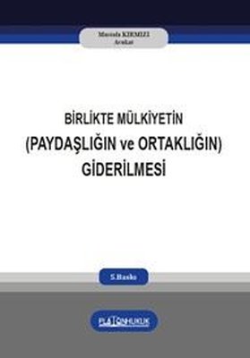 Birlikte Mülkiyetin Paydaşlığın ve Ortaklığın Giderilmesi