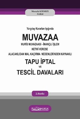 Yargtay Kararları Işığında Muvazaa Muris Muvazaası İnançlı İşlem Ketmi Verese Alacaklıdan Mal Kaçırm