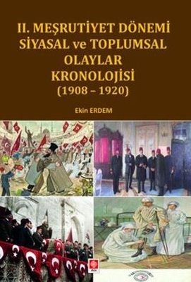 2. Meşrutiyet Dönemi Siyasal ve Toplumsal Olaylar kronolojisi 1908 - 1920