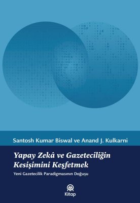 Yapay Zeka ve Gazeteciliğin Kesişimini Keşfetmek - Yeni Gazetecilik Paradigmasının Doğuşu
