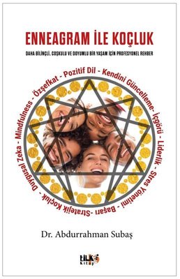 Enneagram İle Koçluk: Daha Bilinçli Coşkulu ve Doyumlu Bir Yaşam İçin Profesyonel Rehber