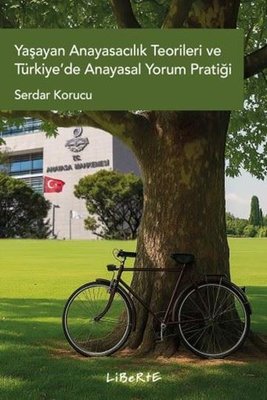 Yaşayan Anayasacılık Teorileri ve Türkiye'de Anayasal Yorum Pratiği