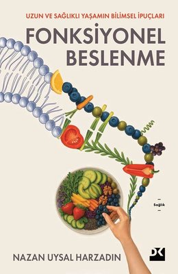 Fonksiyonel Beslenme - Uzun ve Sağlıklı Yaşamın Bilimsel İpuçları