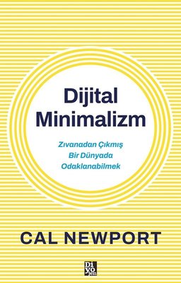 Dijital Minimalizm - Zıvanadan Çıkmış Bir Dünyada Odaklanabilmek