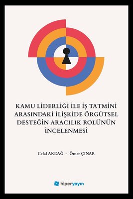 Kamu Liderliği İle İş Tatmini Arasındaki İlişkide Örgütsel Desteğin Aracılık Rolünün İncelenmesi