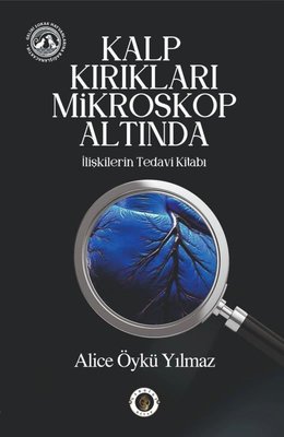 Kalp Kırıkları Mikroskop Altında - İlişkilerin Tedavi Kitabı
