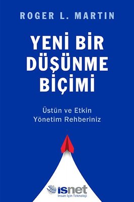 Yeni Bir Düşünme Biçimi - Üstün ve Etkin Yönetim Rehberiniz
