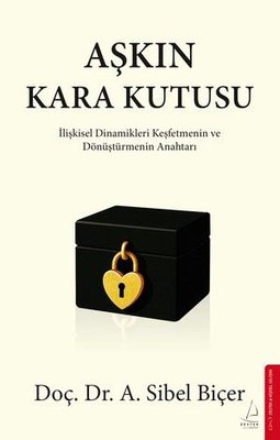 Aşkın Kara Kutusu - İlişkisel Dinamikleri Keşfetmenin ve Dönüştürmenin Anahtarı