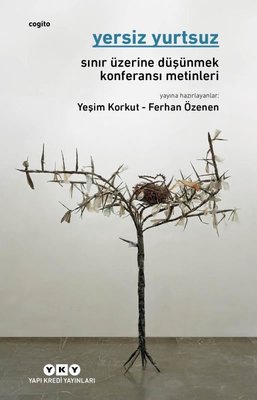 Yersiz Yurtsuz: Sınır Üzerine Düşünmek Konferansı Metinleri