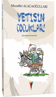 Yetişin Çocuklar!-Nasreddin Hoca'dan İnciler