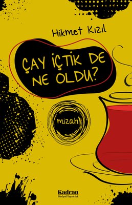 Çay İçtik De Ne Oldu