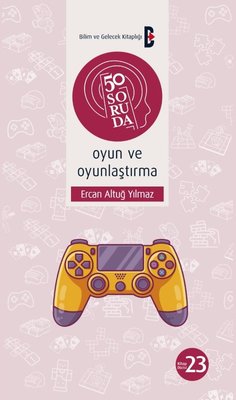 50 Soruda Oyun ve Oyunlaştırma