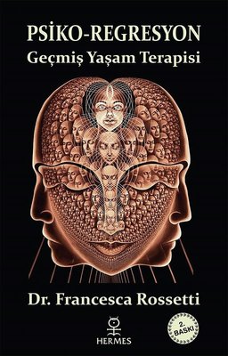 Psiko - Regresyon: Geçmiş Yaşam Terapisi