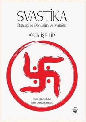 Svastika Bilgeliği İle Dönüşüm ve Manifest