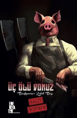 Üç Ölü Domuz - Başkomiser Kabil Bey