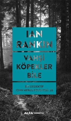 Vahşi Köpekler Bile - Bir Dedektif John Rebus Polisiyesi 20
