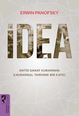 İdea: Antik Sanat Kuramının Kavramsal Tarihine Bir Katkı