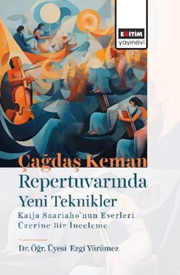 Çağdaş Keman Repertuvarında Yeni Teknikler Kaija saariaho'nun Eserleri Üzerine Bir İncelme