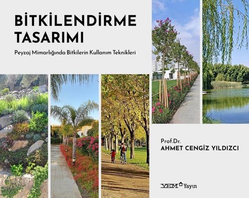 Bitkilendirme Tasarımı - Peyzaj Mimarlığında Bitkilerin Kullanım Teknikleri