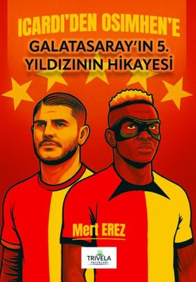 Icardi'den Osimhen'e Galatasaray'ın 5. Yıldızının Hikayesi
