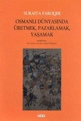 Osmanlı Dünyasında ÜretmekPazarlamaYaşamak