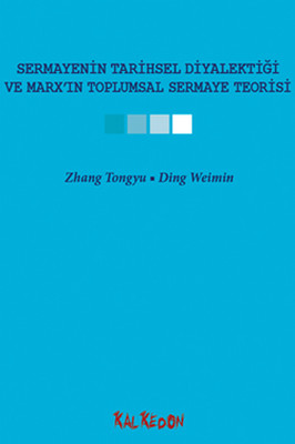 Sermayenin Tarihsel Diyalektiği ve Marx'ın Toplumsal Sermaye Teorisi