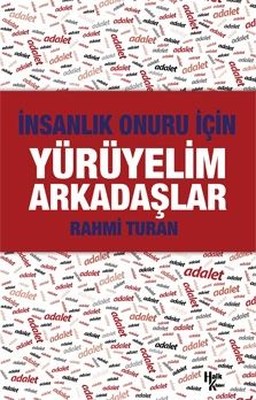 İnsanlık Onuru İçin Yürüyelim Arkadaşlar