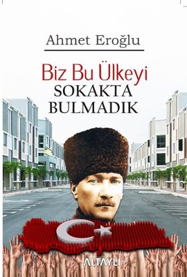 Biz Bu Ülkeyi Sokakta Bulmadık
