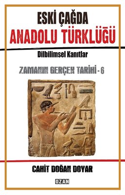Eski Çağda Anadolu Türklüğü-Zamanın Gerçek Tarihi-6