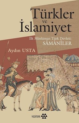 Türkler ve İslamiyet-İlk Müslüman Türk Devleti Samaniler