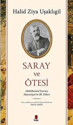 Saray ve Ötesi - Abdülhamid Sonrası Meşrutiyetin İlk Yılları