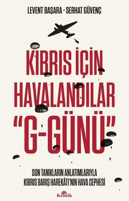 Kıbrıs İçin Havalandılar G-Günü Son Tanıkların Anlatımlarıyla Kıbrıs Barış Harekatı'nın Hava Cephesi