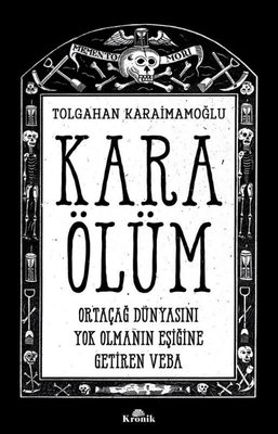 Kara Ölüm - Ortaçağ Dünyasını Yok Olmanın Eşiğine Getiren Veba