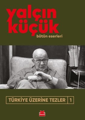Türkiye Üzerine Tezler 1 - Bütün Eserleri