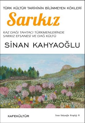 Sarıkız - Türk Kültür Tarihinin Bilinmeyen Kökleri