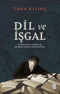 Dil ve İşgal: Eliezer Ben - Yehuda ve Modern İbranicenin Doğuşu