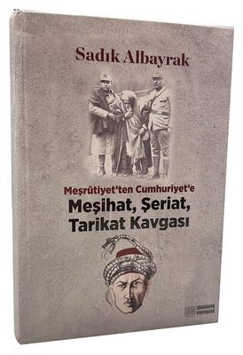 Meşrutiyet'ten Cumhuriyet'e Meşihat Şeriat Tarikat Kavgası