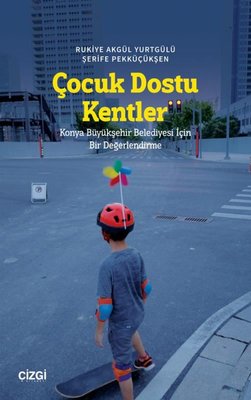 Çocuk Dostu Kentler - Konya Büyükşehir Belediyesi İçin Bir Değerlendirme