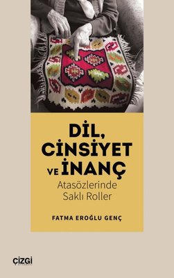 Dil Cinsiyet ve İnanç - Atasözlerinde Saklı Roller