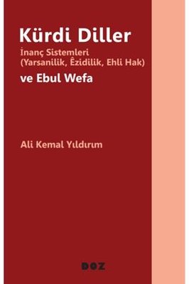 Kürdi Diller İnanç Sistemleri - Yarsanilik Ezidilik Ehli Hak ve Ebul Wefa
