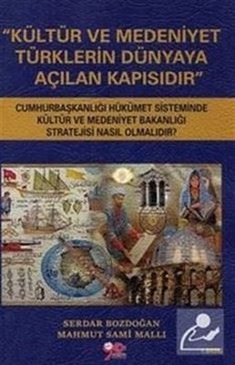 Kültür ve Medeniyet Türklerin Dünyaya Açılan Kapısıdır