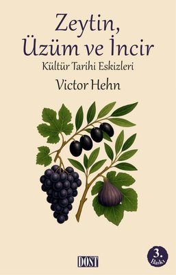Zeytin Üzüm ve İncir - Kültür Tarihi Eskizleri